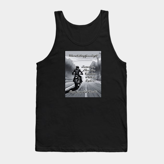 Keep Going Full Throttle: There Are Countless Paths To Explore - Mono Tank Top by fazomal